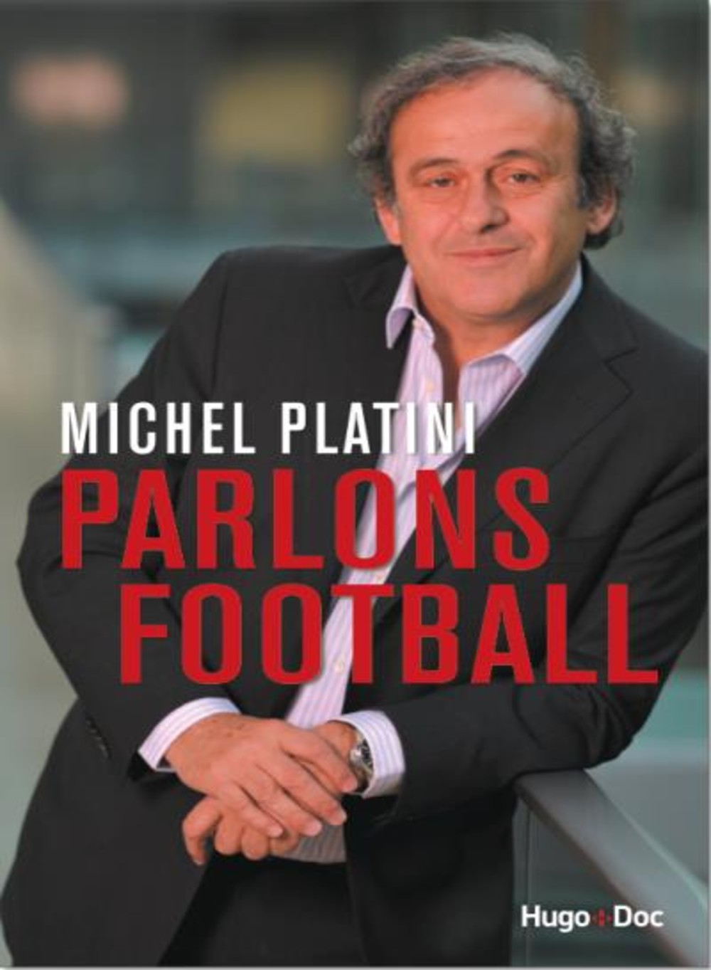 Michel Platini's new book Parlons Football deals with his brilliant playing career and his controversial time as President of UEFA ©Amazon